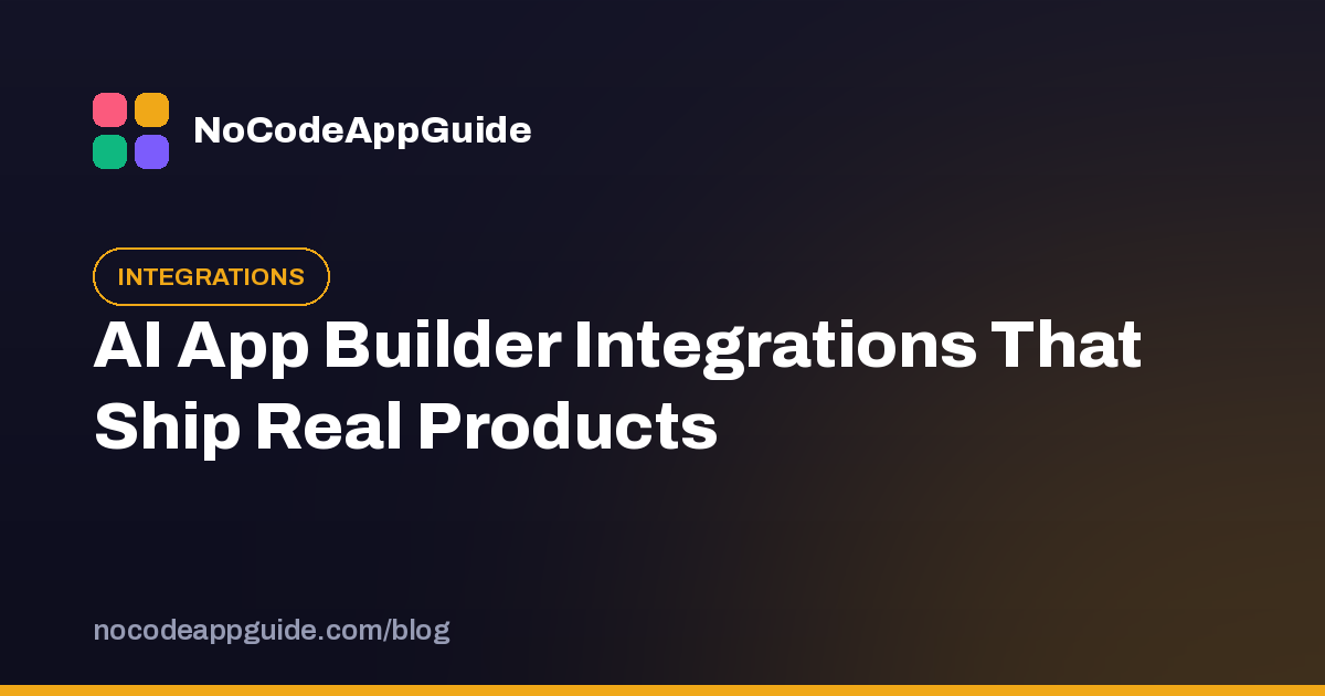 AI App Builder Integrations That Ship Real Products
