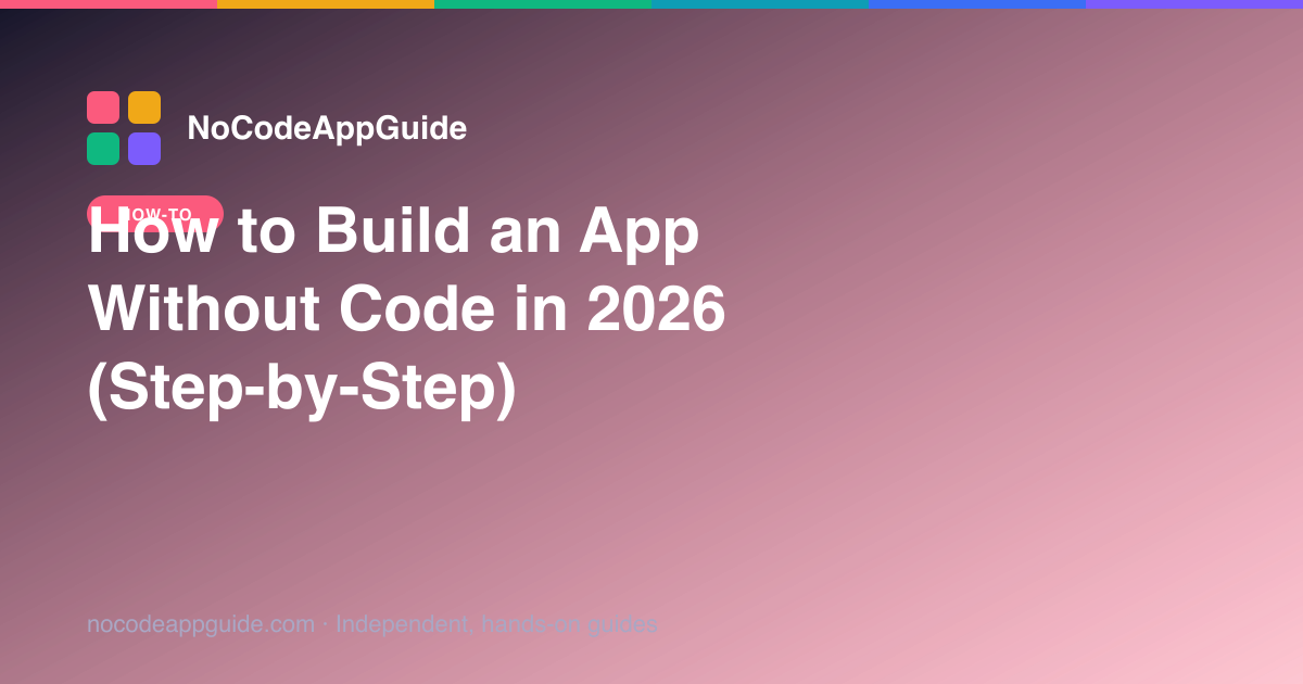 How to Build an App Without Code in 2026 (Step-by-Step)