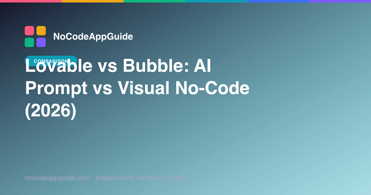 Lovable vs Bubble: AI Prompt vs Visual No-Code (2026)